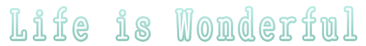 Life is Wonderful